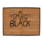 On Wednesdays We Wear Black - Funny Novelty Doormat