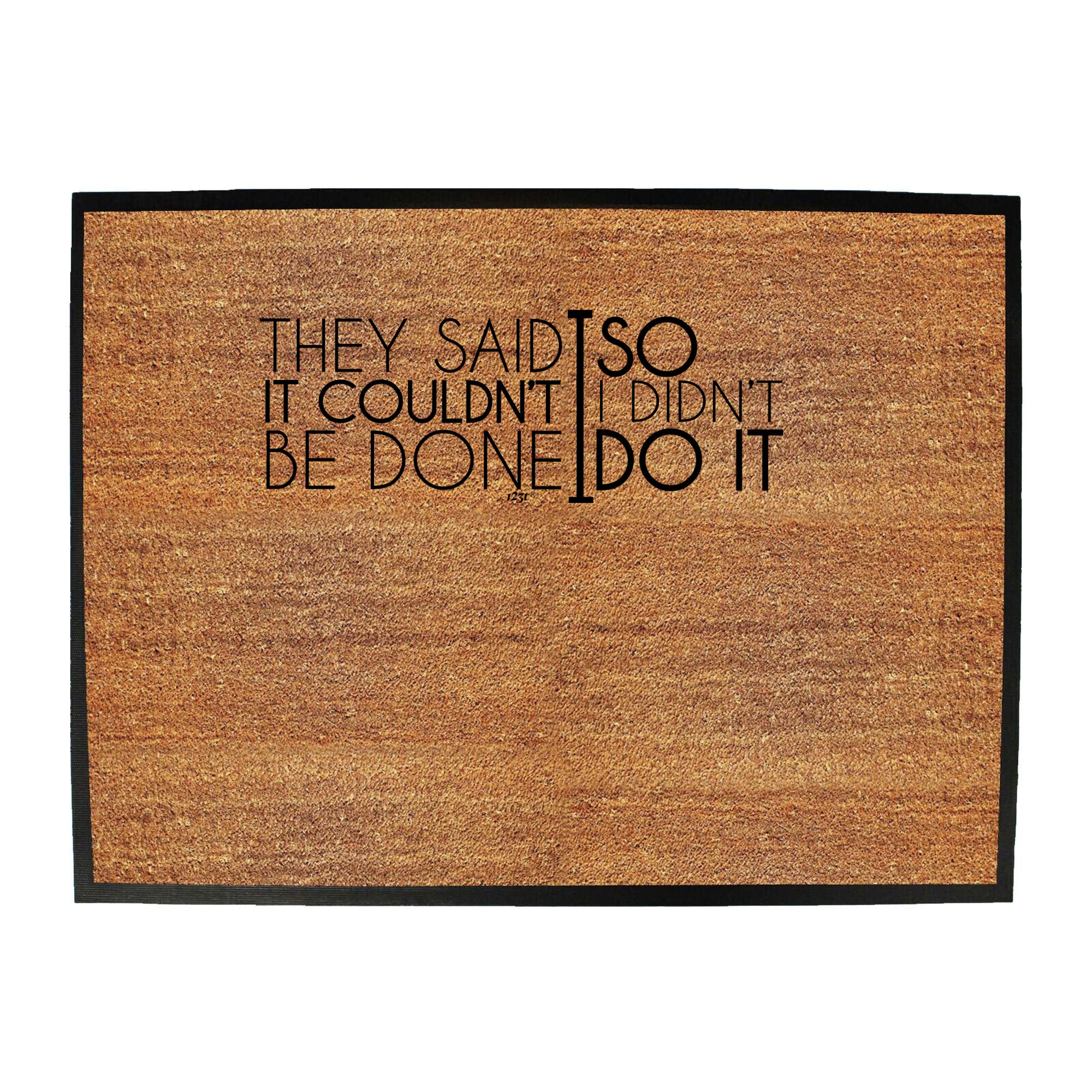 They Said It Couldnt Be Done So Didnt Do It - Funny Novelty Doormat
