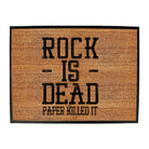 Rock Is Dead Paper Killed It - Funny Novelty Doormat