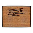 My Sincerity And Sarcasm Sound Surprisingly Similar - Funny Novelty Doormat