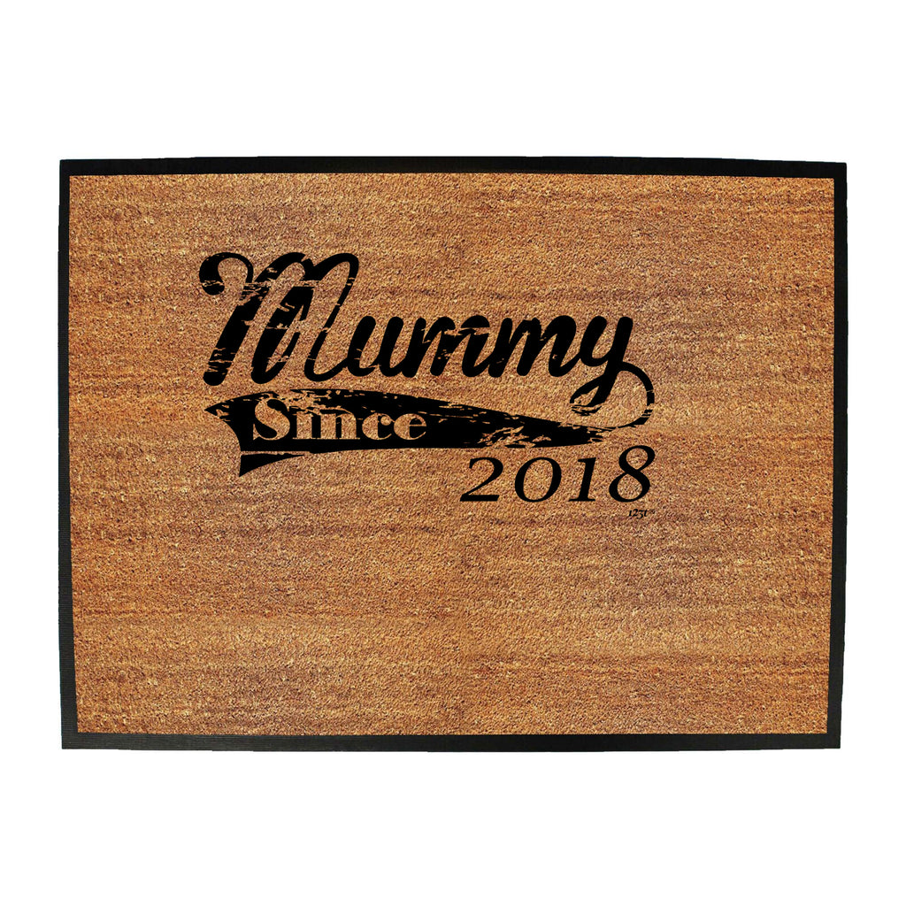Mummy Since 2018 - Funny Novelty Doormat