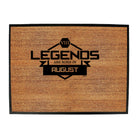 Legends Are Born In August - Funny Novelty Doormat