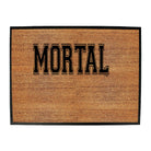 Mortal - Funny Novelty Doormat