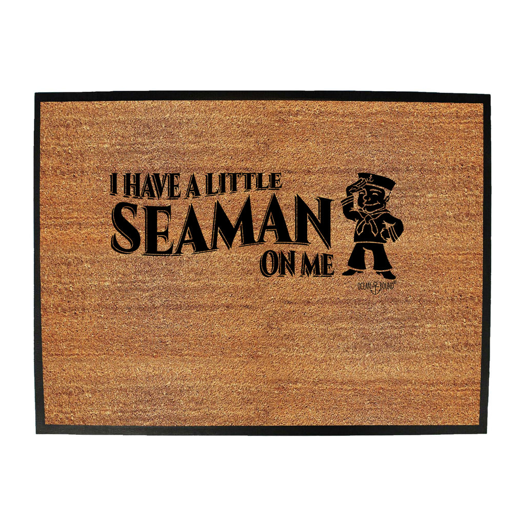 Ob I Have A Little Seaman On M - Funny Novelty Doormat