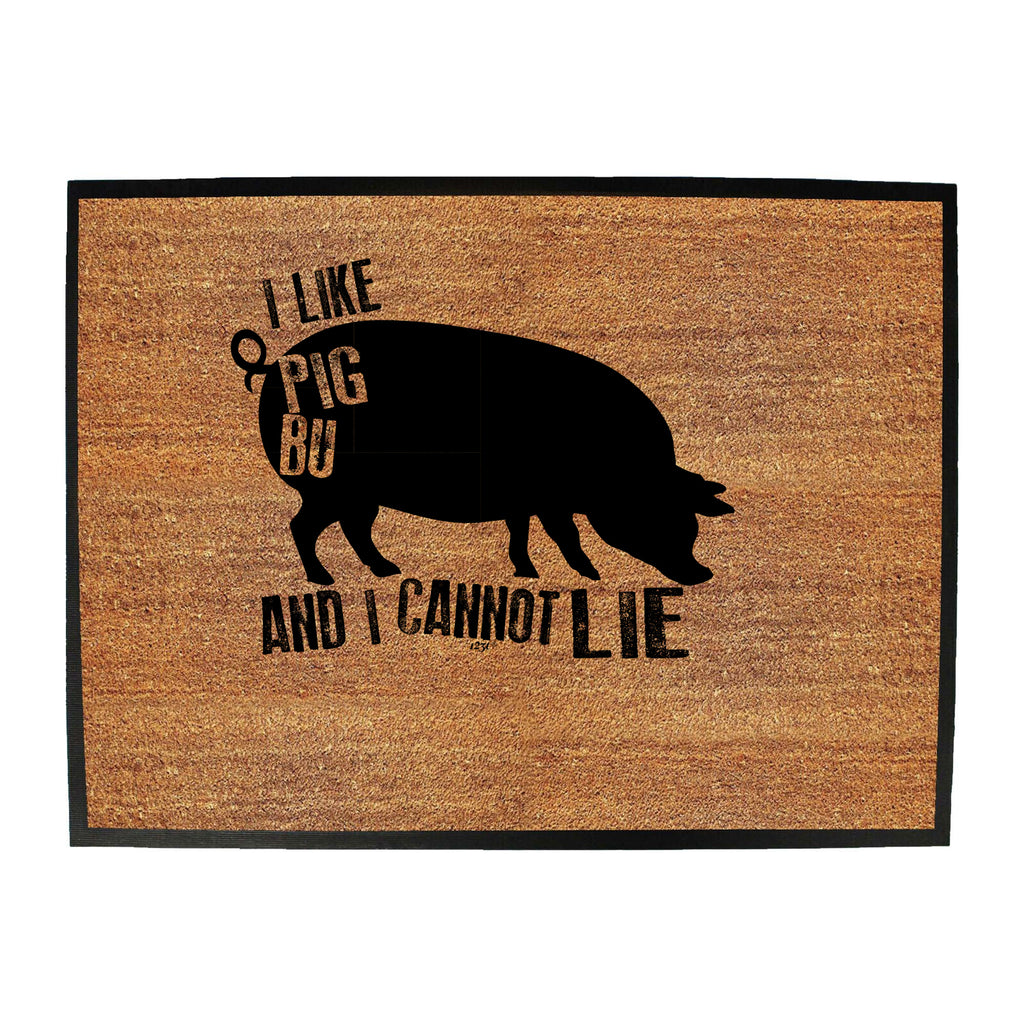 Like Pig Butts And Cannot Lie - Funny Novelty Doormat