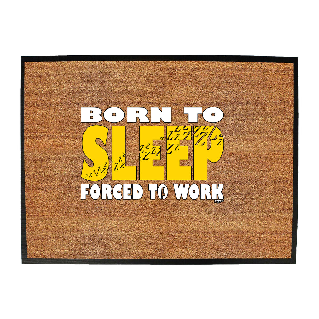 Born To Sleep - Funny Novelty Doormat