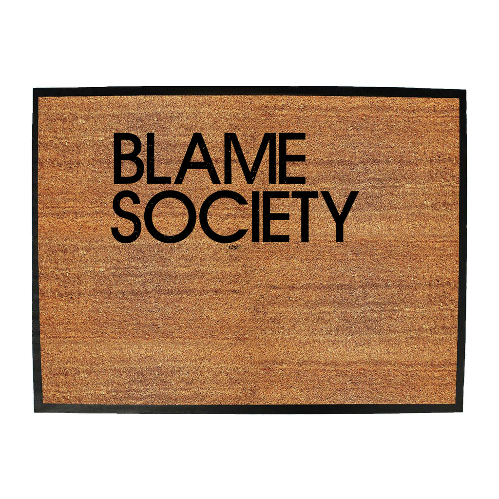 Blame Society - Funny Novelty Doormat