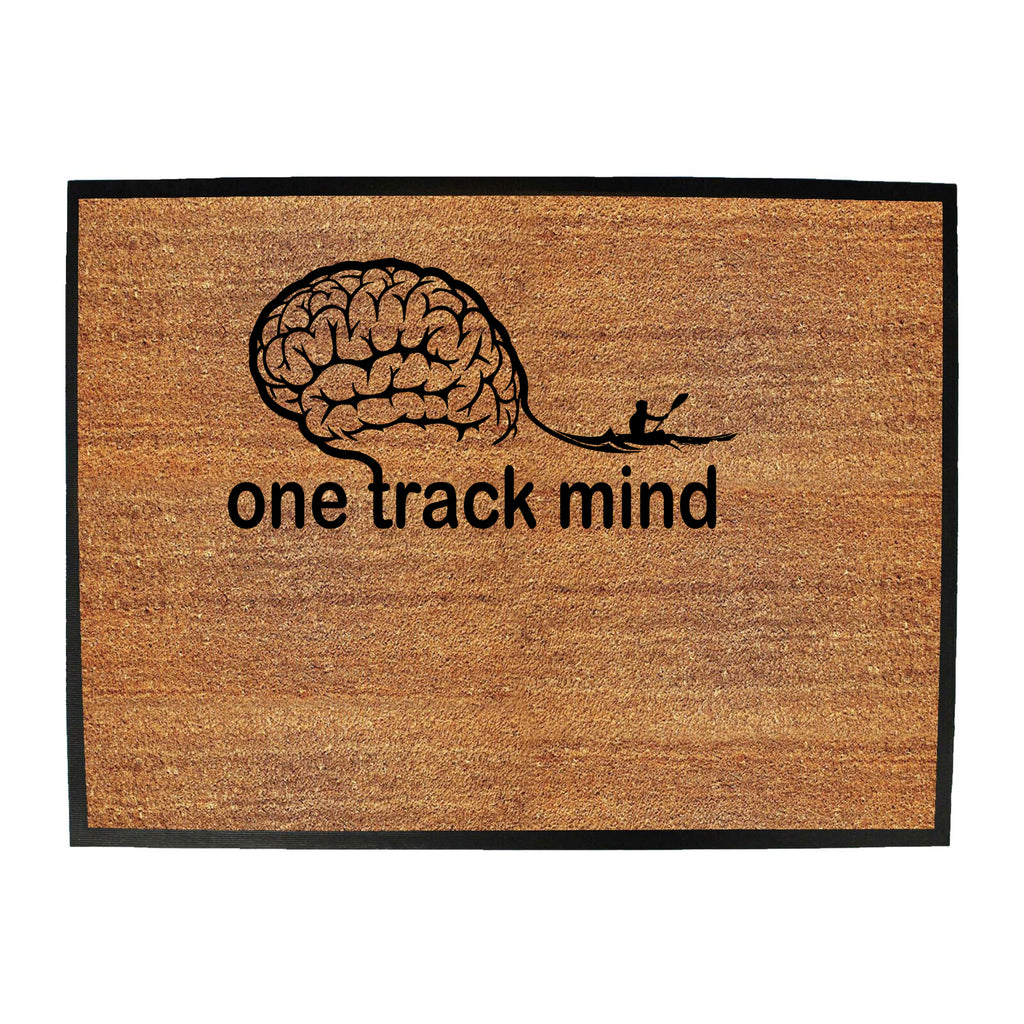 One Track Mind Kyak - Funny Novelty Doormat