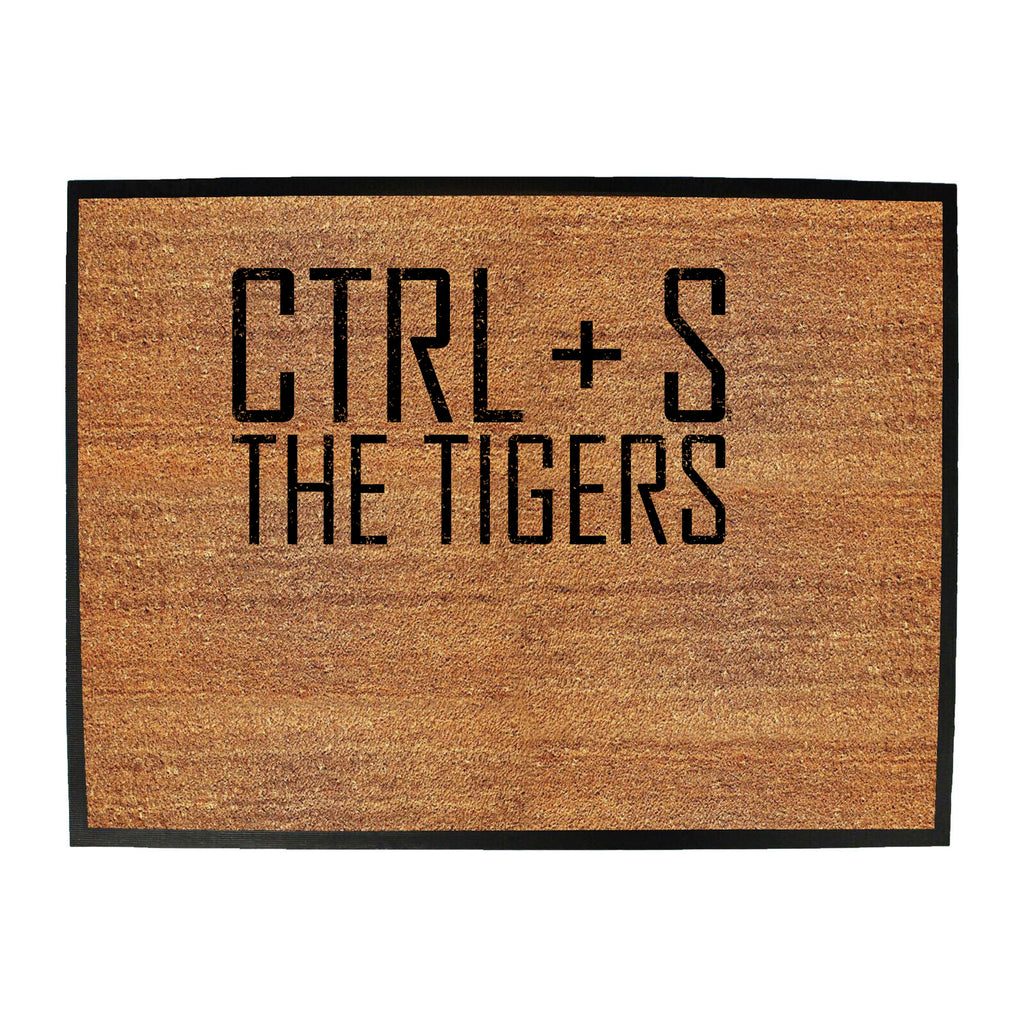 Ctrl S Save The Tigers - Funny Novelty Doormat