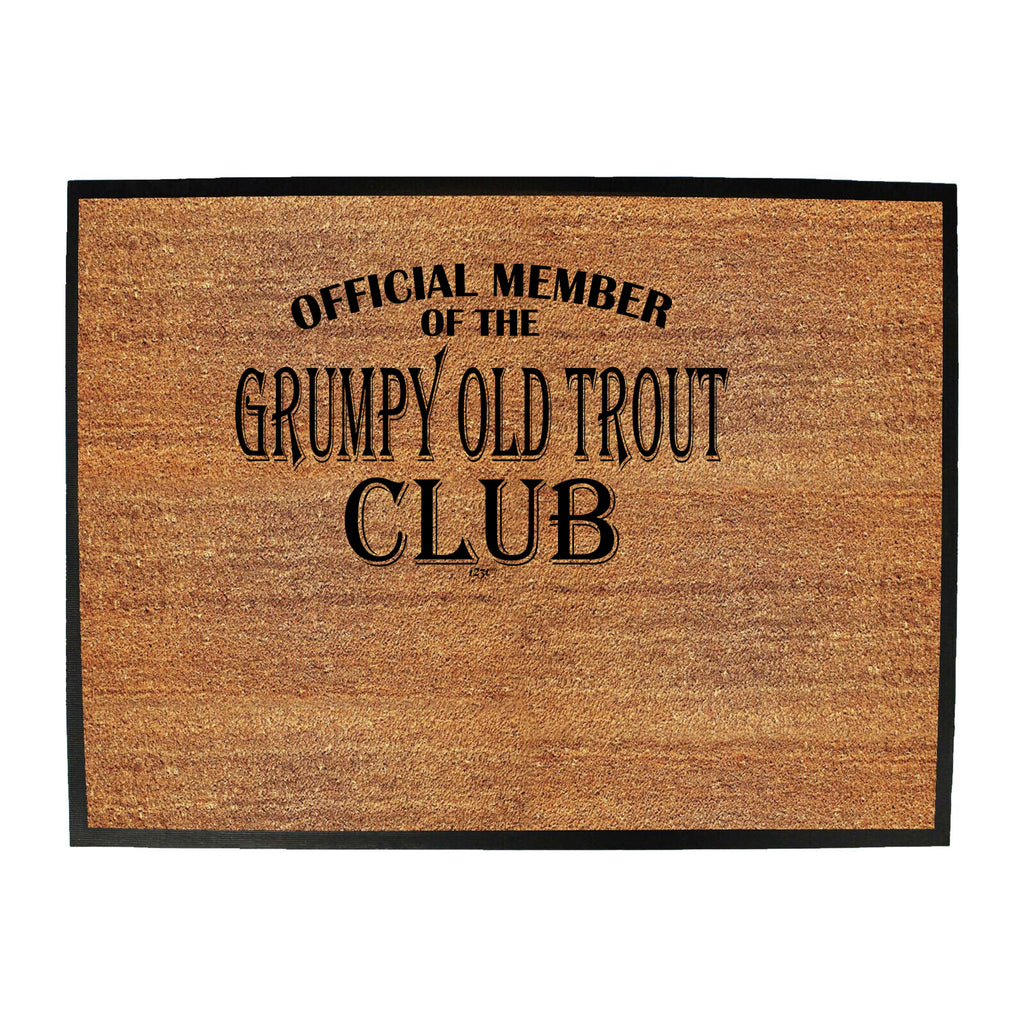 Official Member Grumpy Old Trout Club - Funny Novelty Doormat