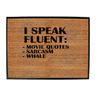 Speak Fluent Movie Quotes Sarcasm Whale - Funny Novelty Doormat