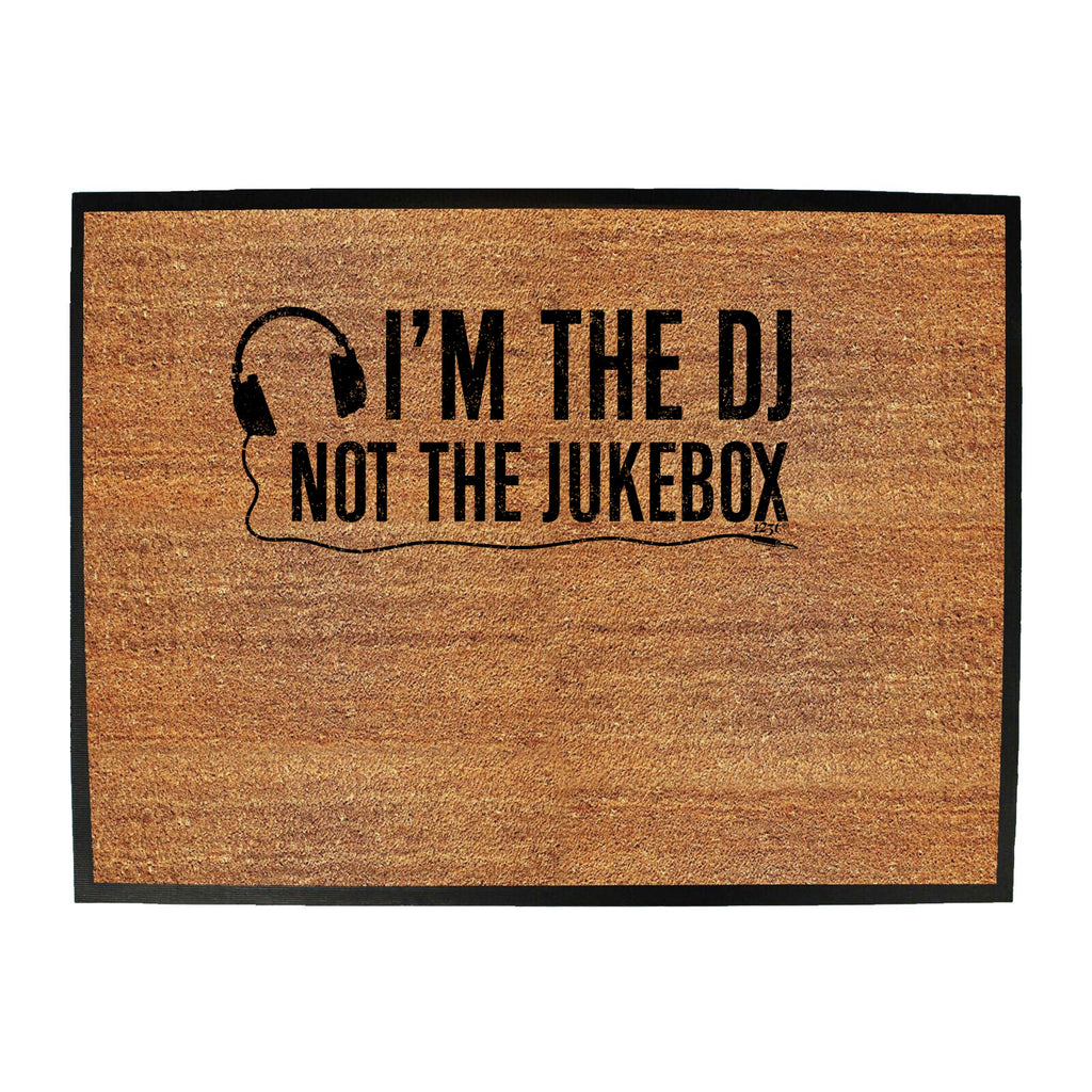 Im The Dj Not The Jukebox Music - Funny Novelty Doormat
