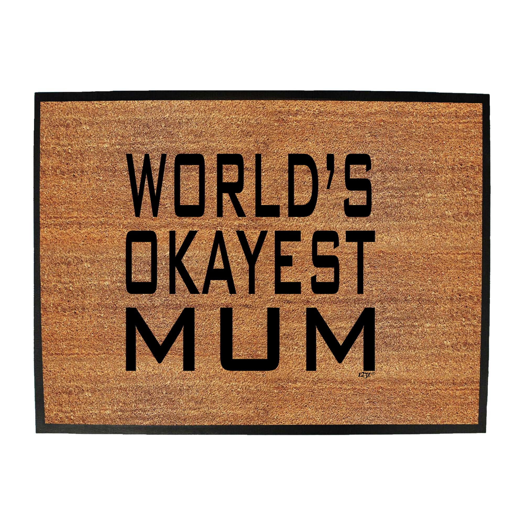Worlds Okayest Mum - Funny Novelty Doormat