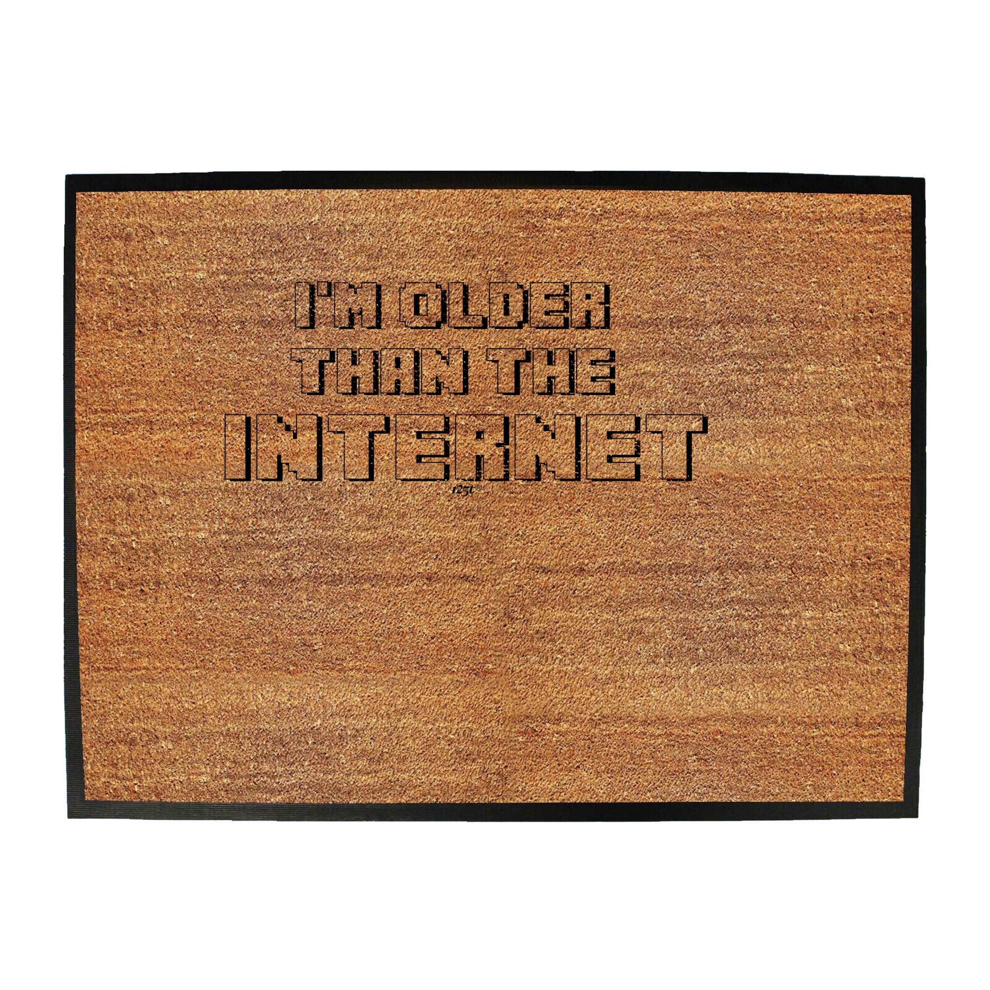 Im Older Than The Internet - Funny Novelty Doormat