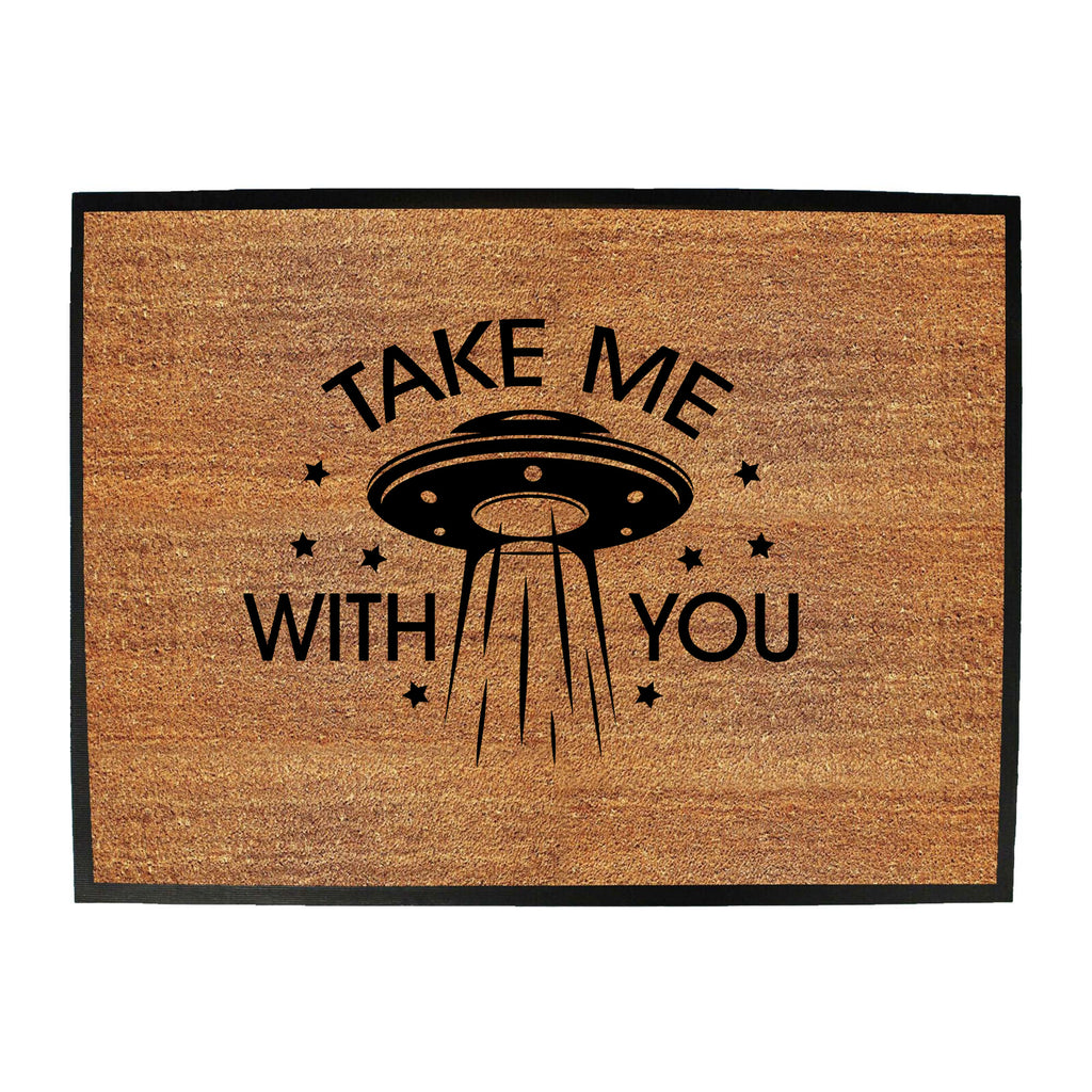 Take Me With You Ufo White - Funny Novelty Doormat