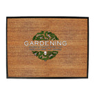 Gardening Comes In Handy When You Need To Hide The Bodies - Funny Novelty Doormat