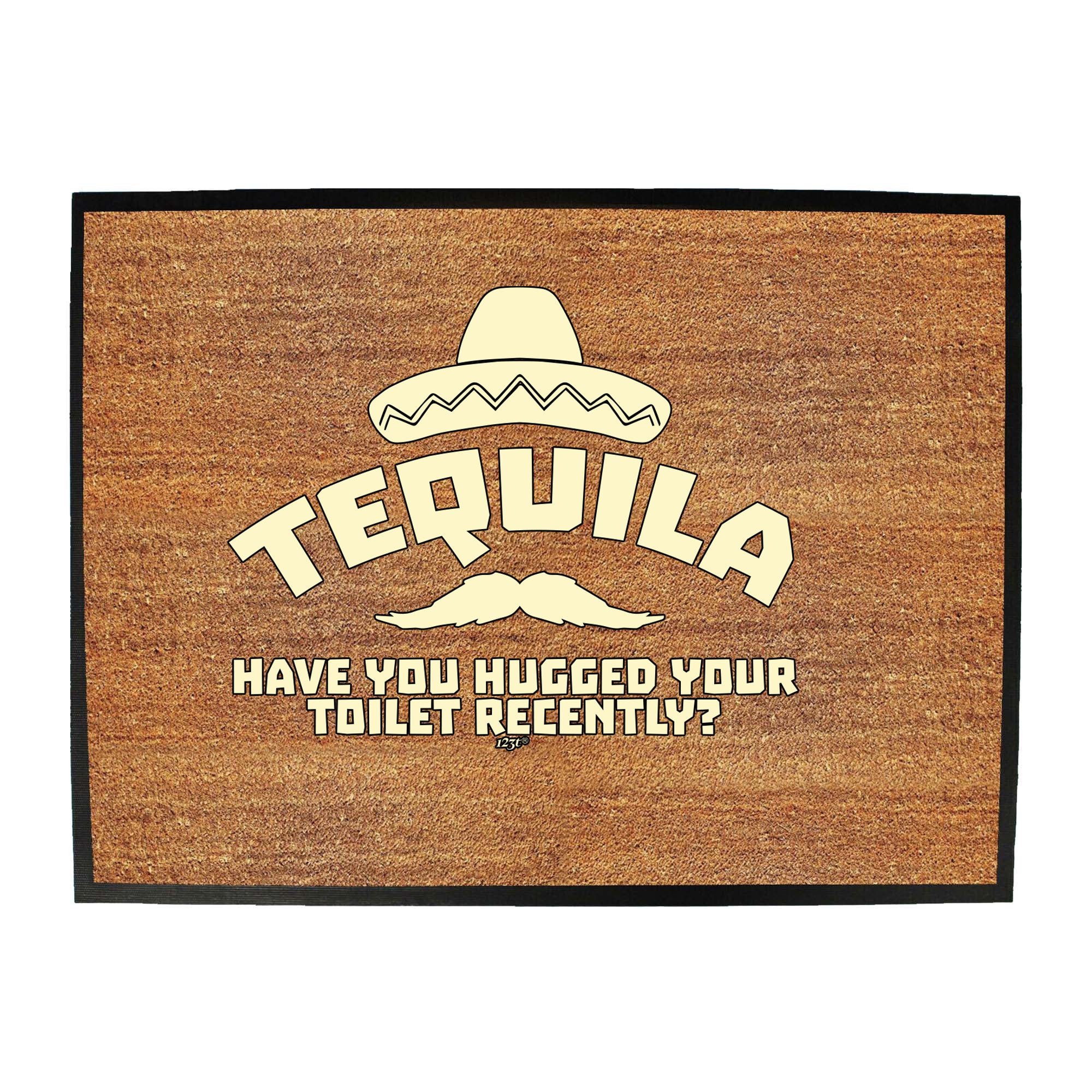 Tequila Have You Hugged Your Toilet - Funny Novelty Doormat