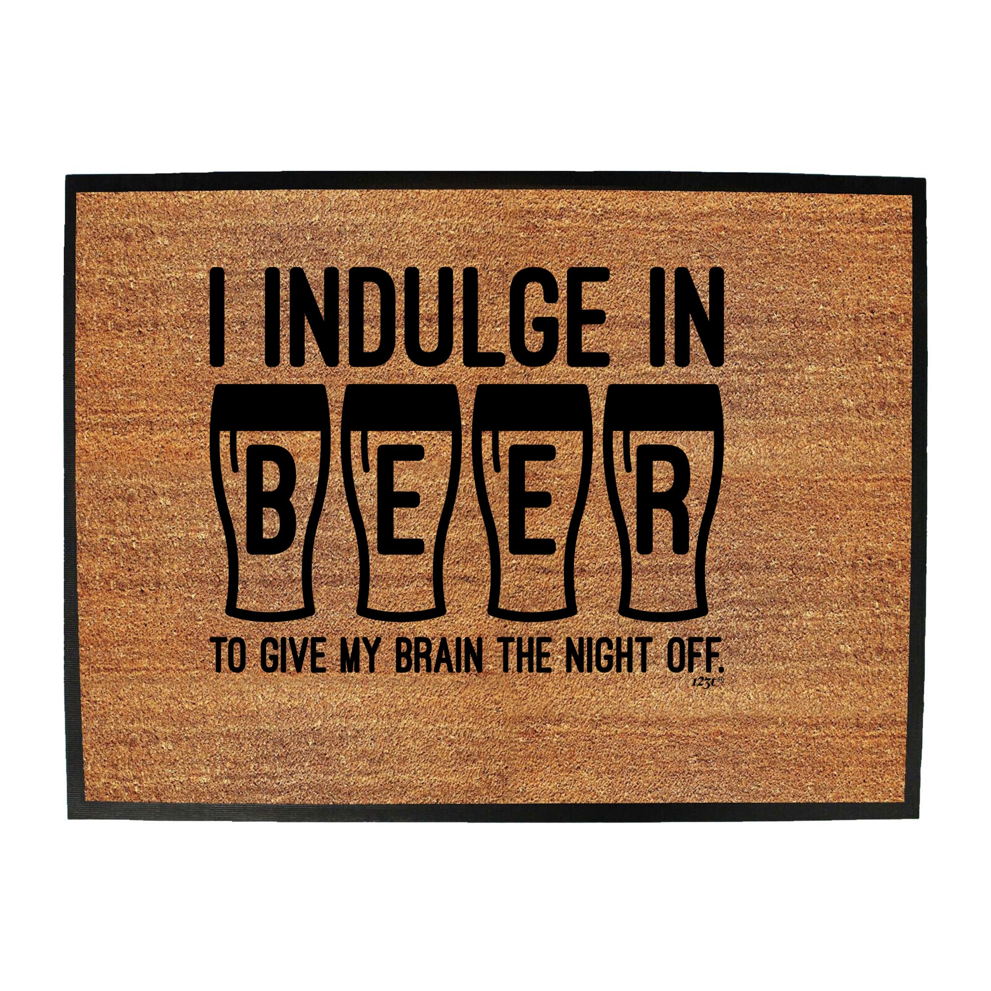 Inndulge In Beer To Give My Brain The Night Off - Funny Novelty Doormat
