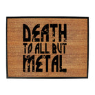 Death To All But Metal Music - Funny Novelty Doormat