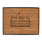 Some Things Are Better Left Unsaid - Funny Novelty Doormat