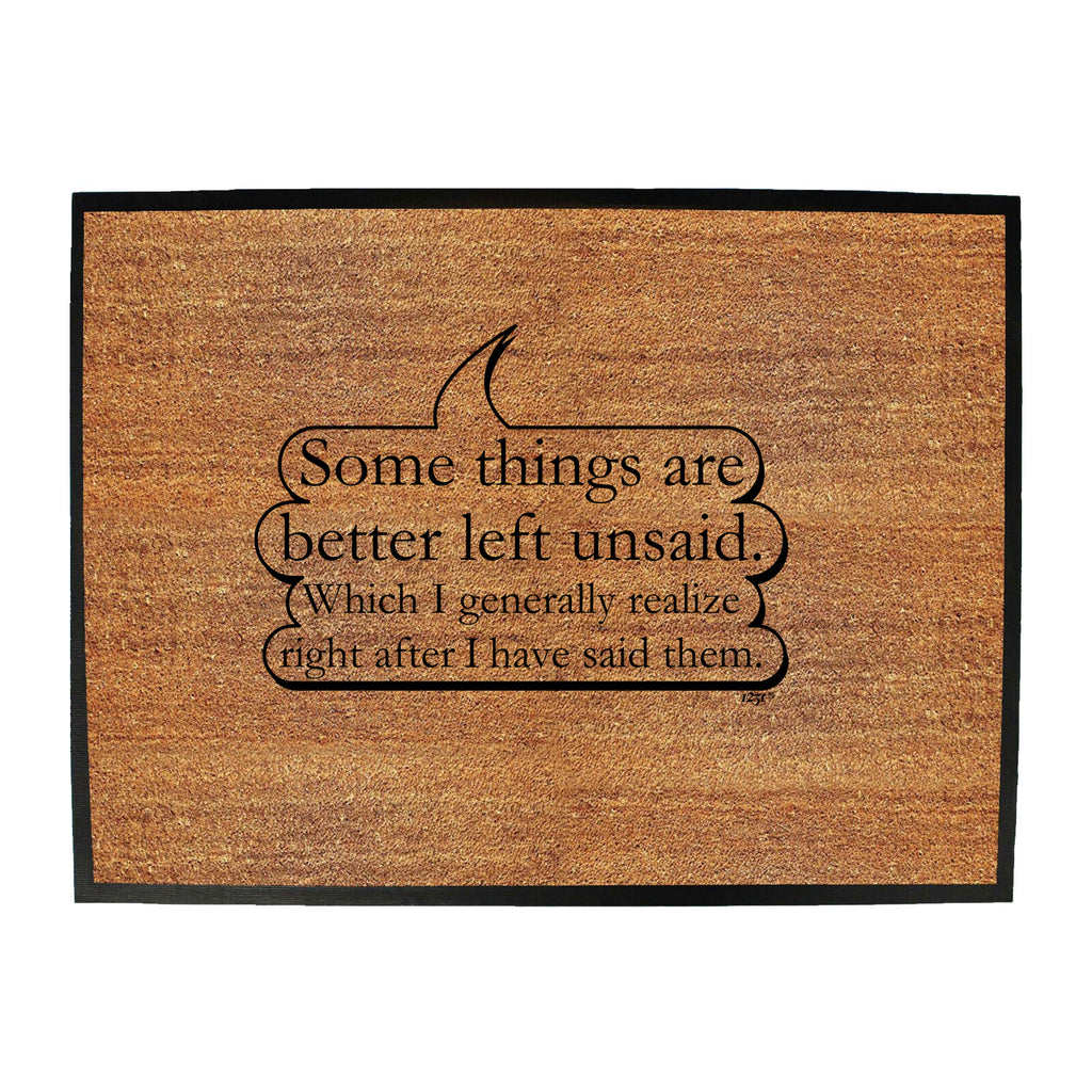 Some Things Are Better Left Unsaid - Funny Novelty Doormat