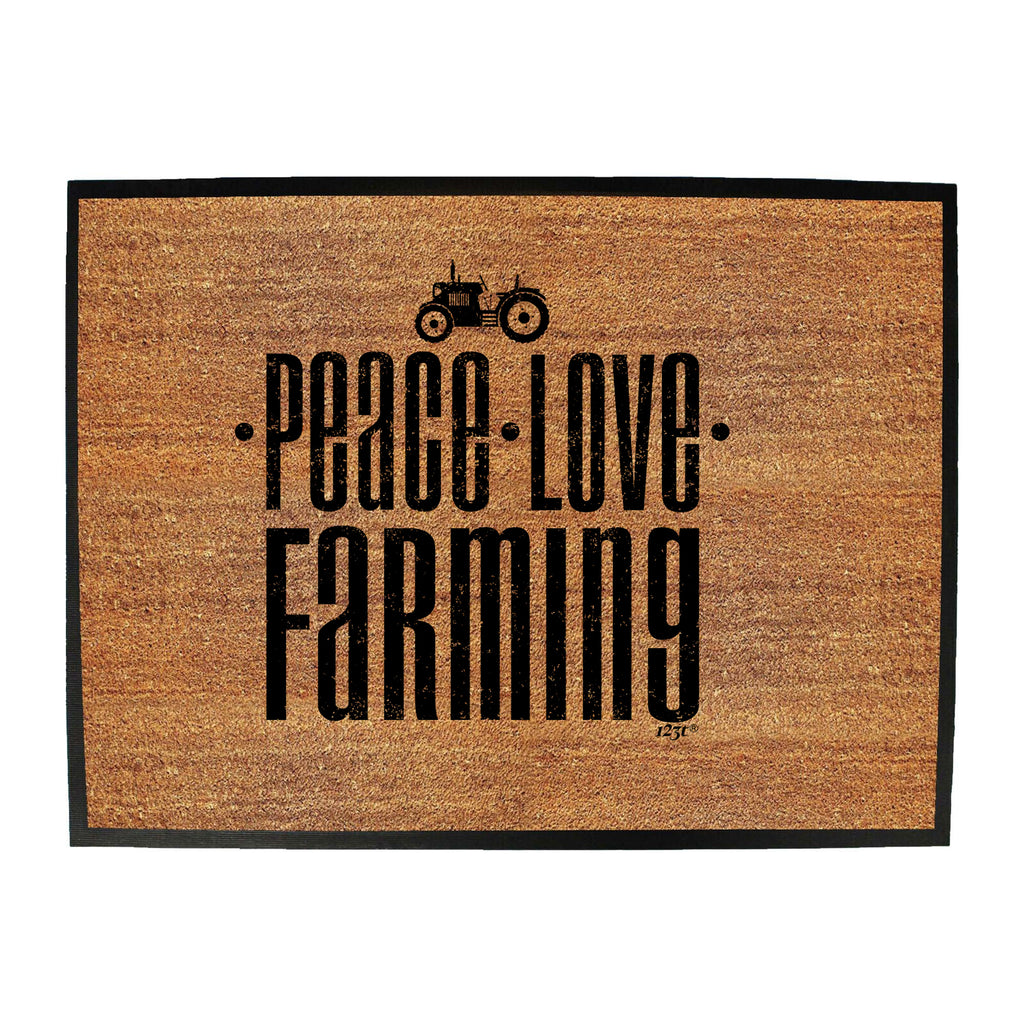 Peace Love Farming - Funny Novelty Doormat