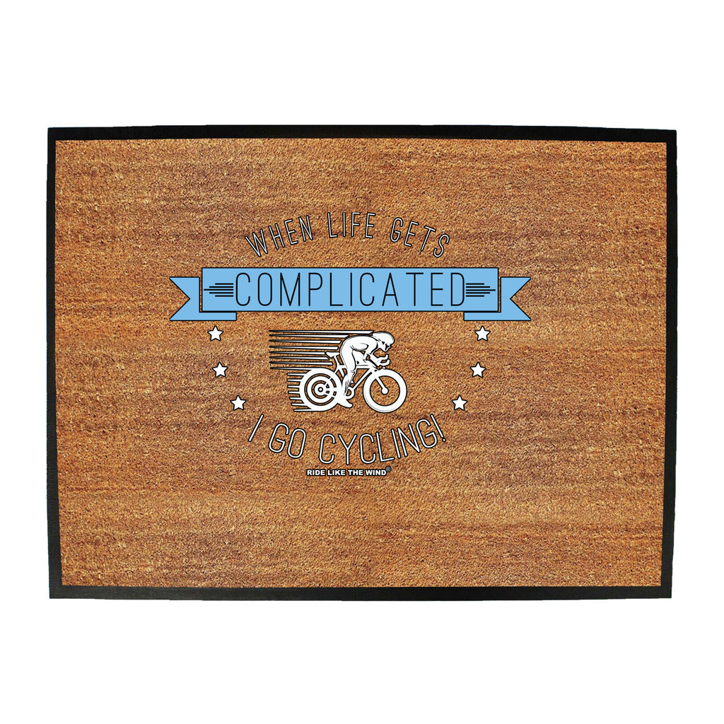 Rltw When Life Gets Complicated Cycling - Funny Novelty Doormat