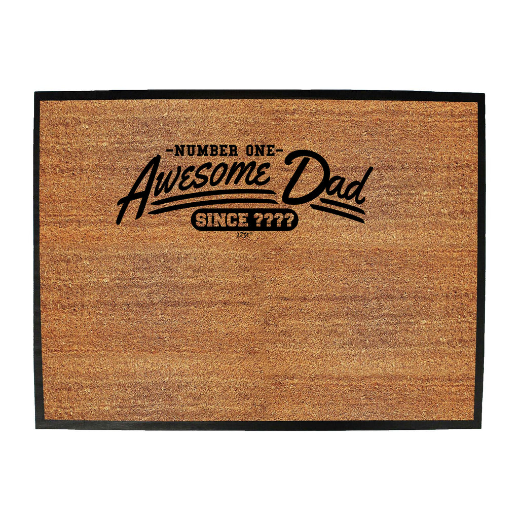 Awesome Dad Since Your Year - Funny Novelty Doormat