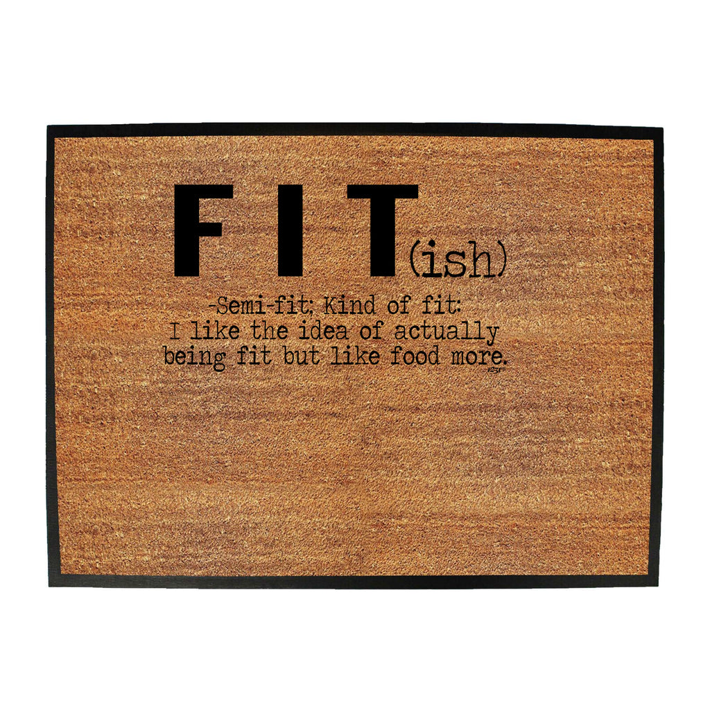 Fit Ish But Like Food More Fitness - Funny Novelty Doormat