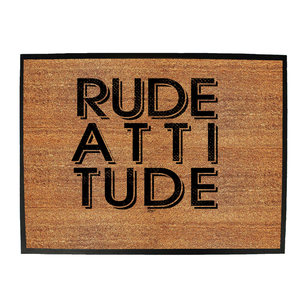 Rude Attitude - Funny Novelty Doormat