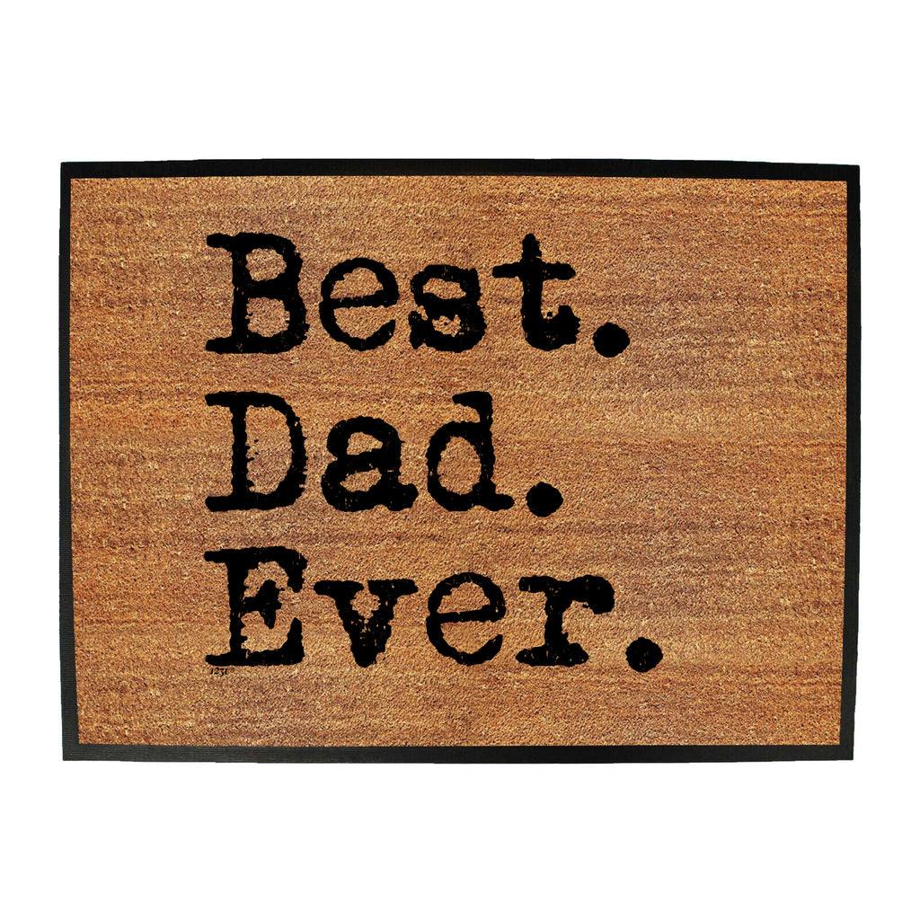Best Dad Ever - Funny Novelty Doormat