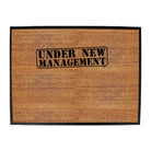 Under New Management - Funny Novelty Doormat