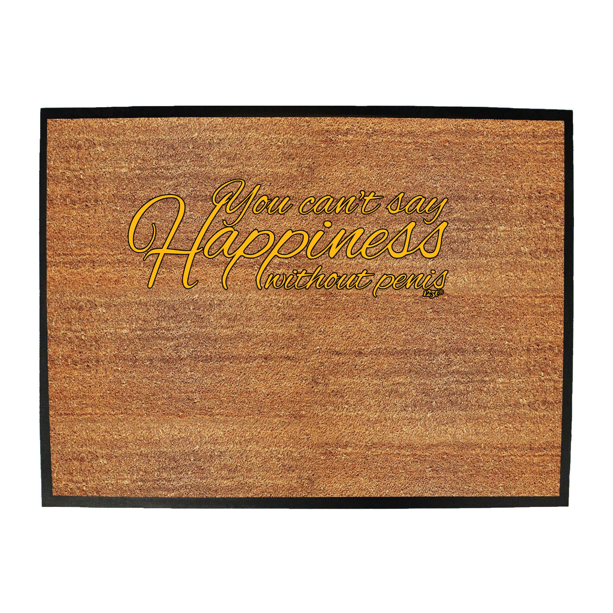You Cant Say Happieness Without Penis - Funny Novelty Doormat