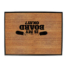 Pm Is My Board Okay - Funny Novelty Doormat