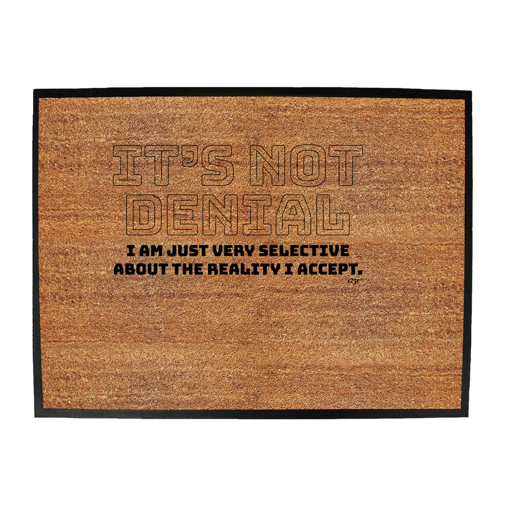 Its Not Denial Just Very Selective - Funny Novelty Doormat