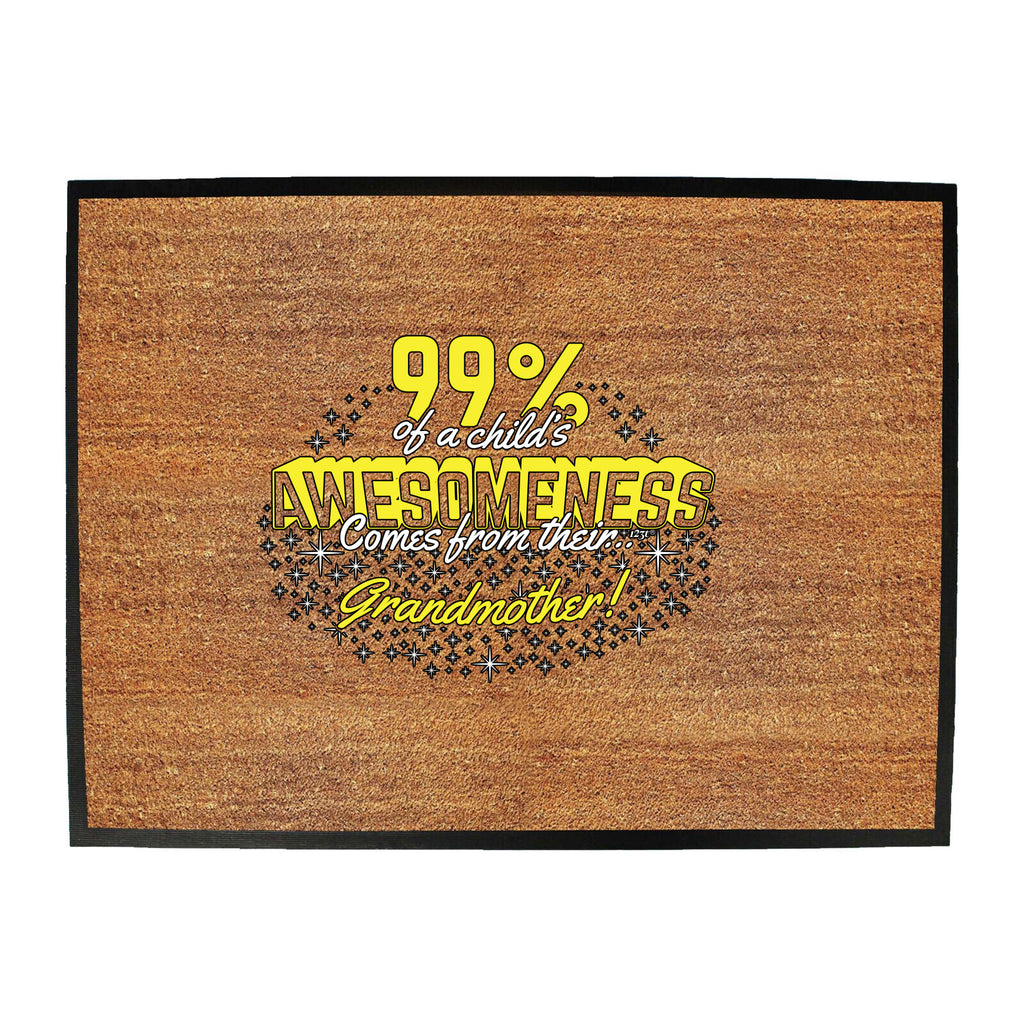 Grandmother 99 Percent Of Awesomeness Comes From - Funny Novelty Doormat