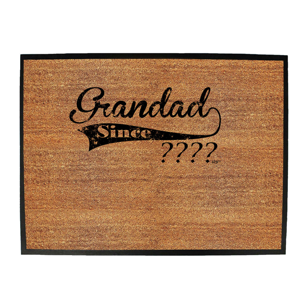 Grandad Since Your Date - Funny Novelty Doormat