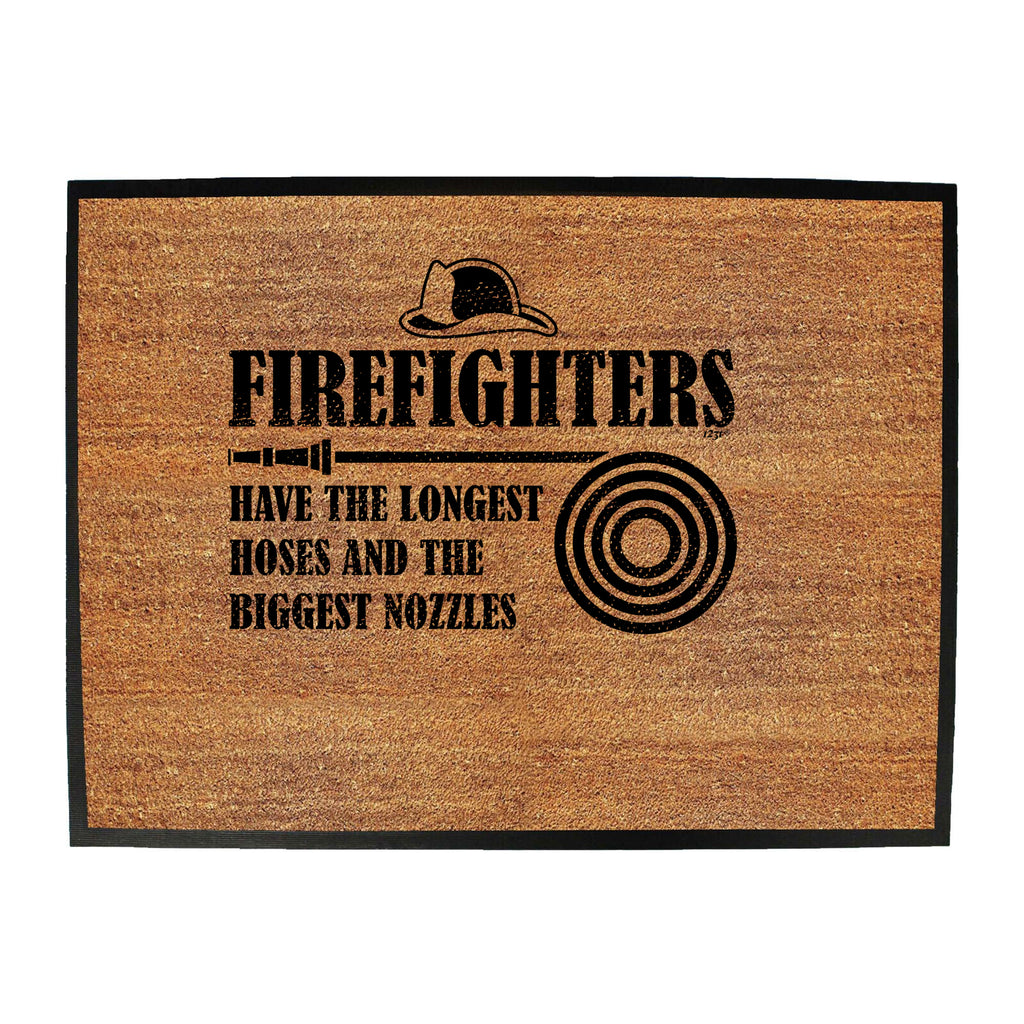 Firefighters Have The Longest Hoses - Funny Novelty Doormat