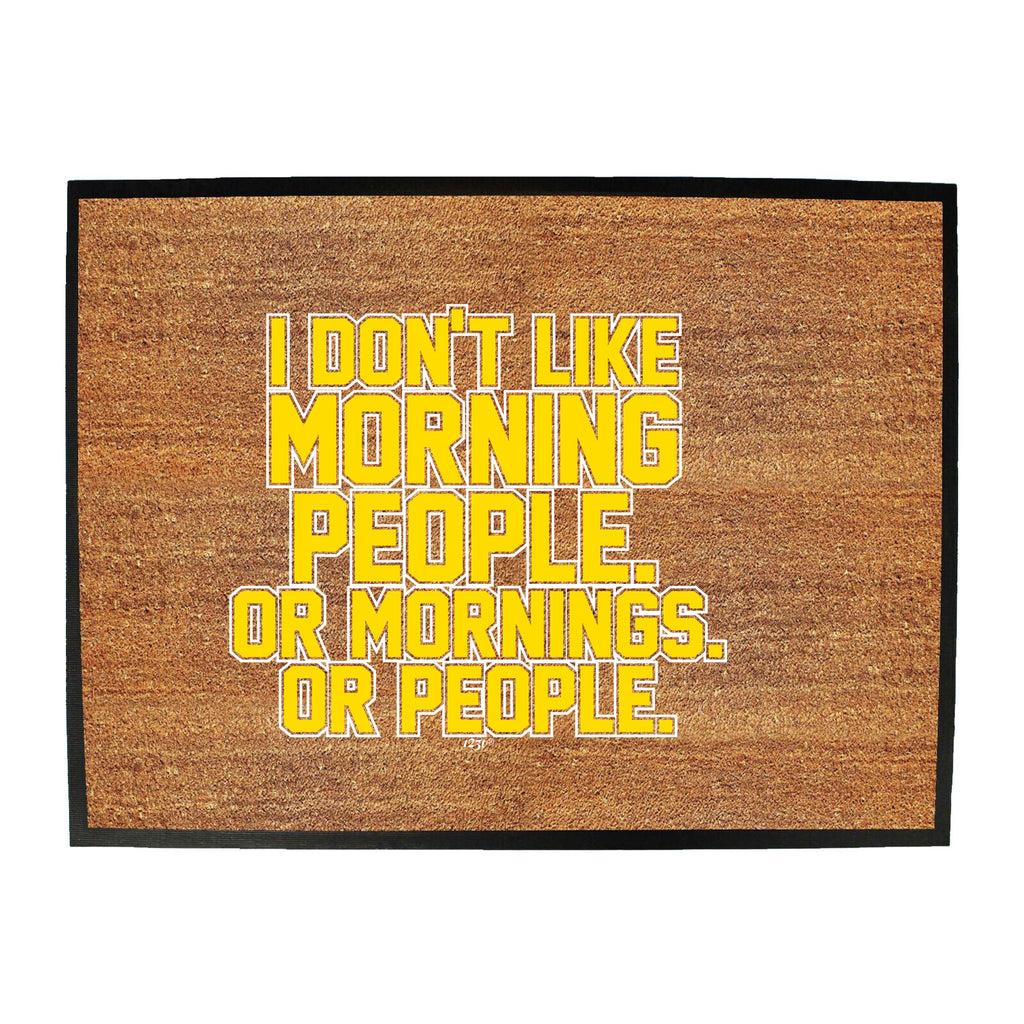Dont Like Morning People - Funny Novelty Doormat