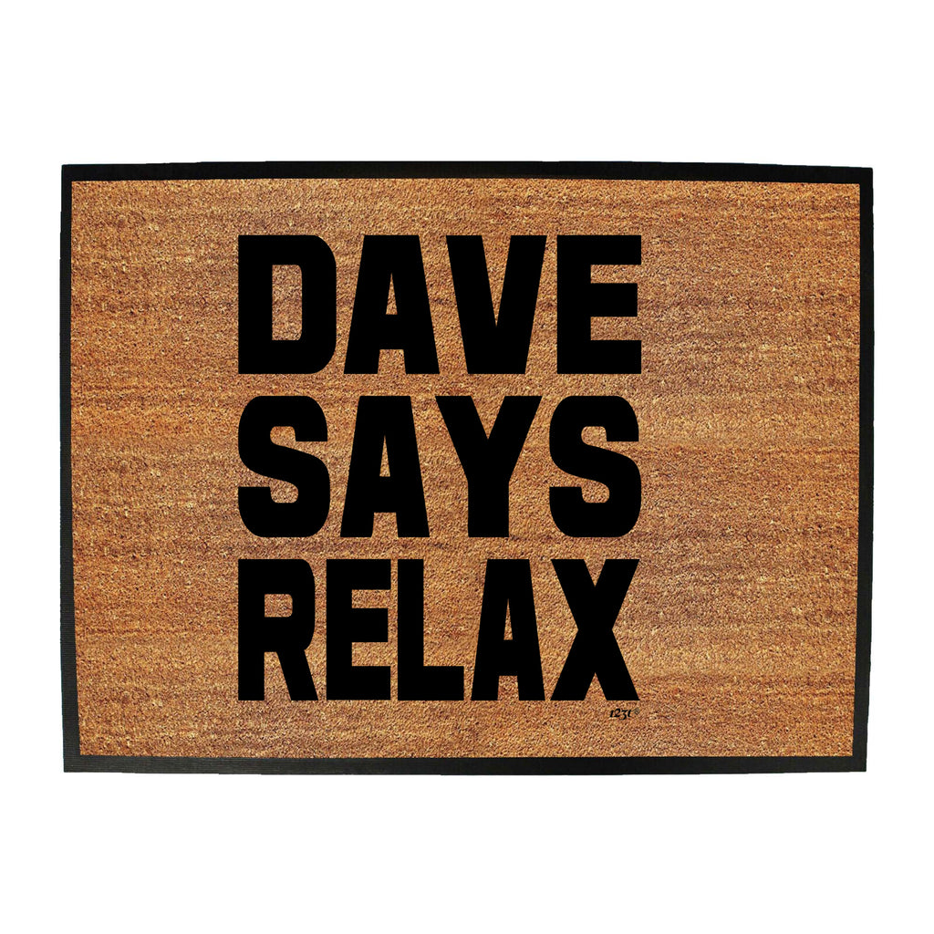 Dave Says Relax - Funny Novelty Doormat