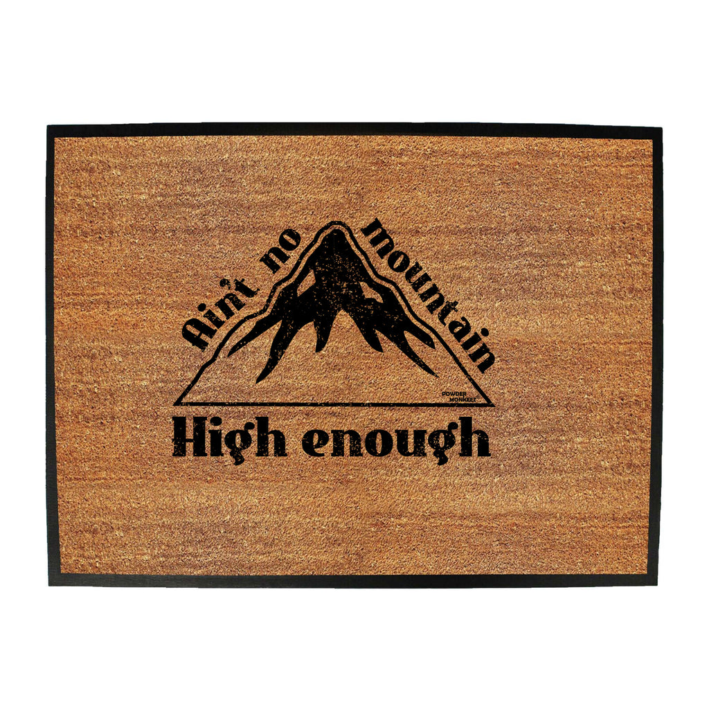 Pm Aint No Mountain High Enough - Funny Novelty Doormat