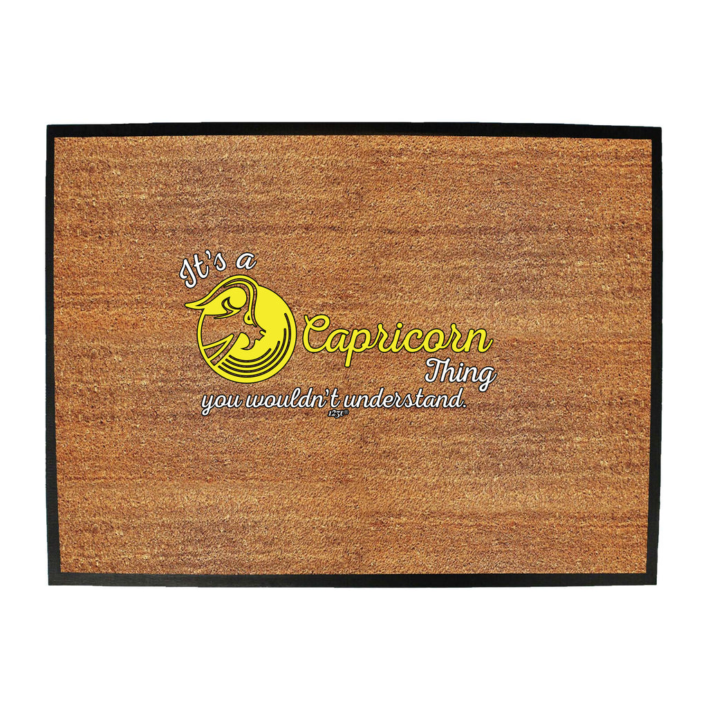 Its A Capricorn Thing You Wouldnt Understand - Funny Novelty Doormat