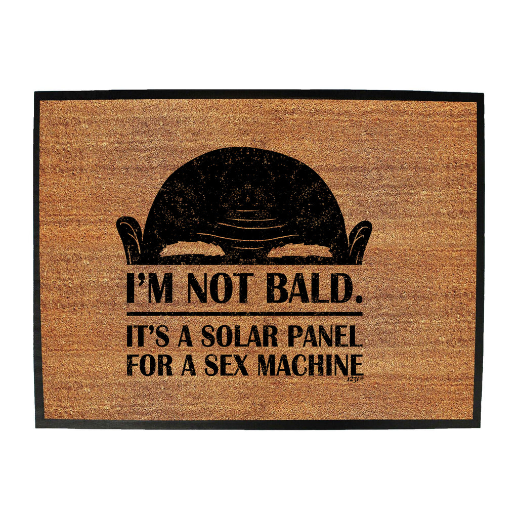 Im Not Bald S X Machine - Funny Novelty Doormat
