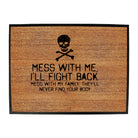 Mess With Me Ill Fight Back Mess With My Family - Funny Novelty Doormat