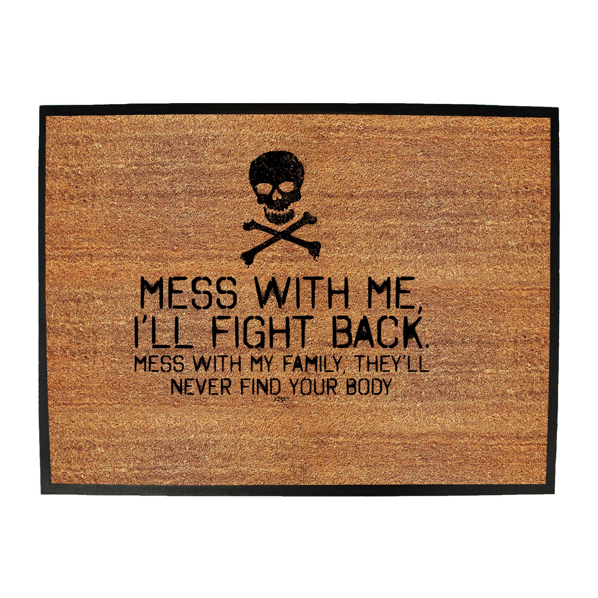 Mess With Me Ill Fight Back Mess With My Family - Funny Novelty Doormat