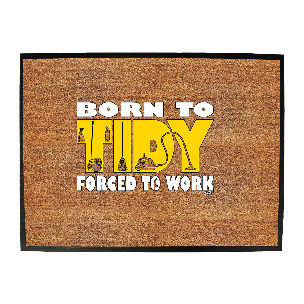 Born To Tidy - Funny Novelty Doormat