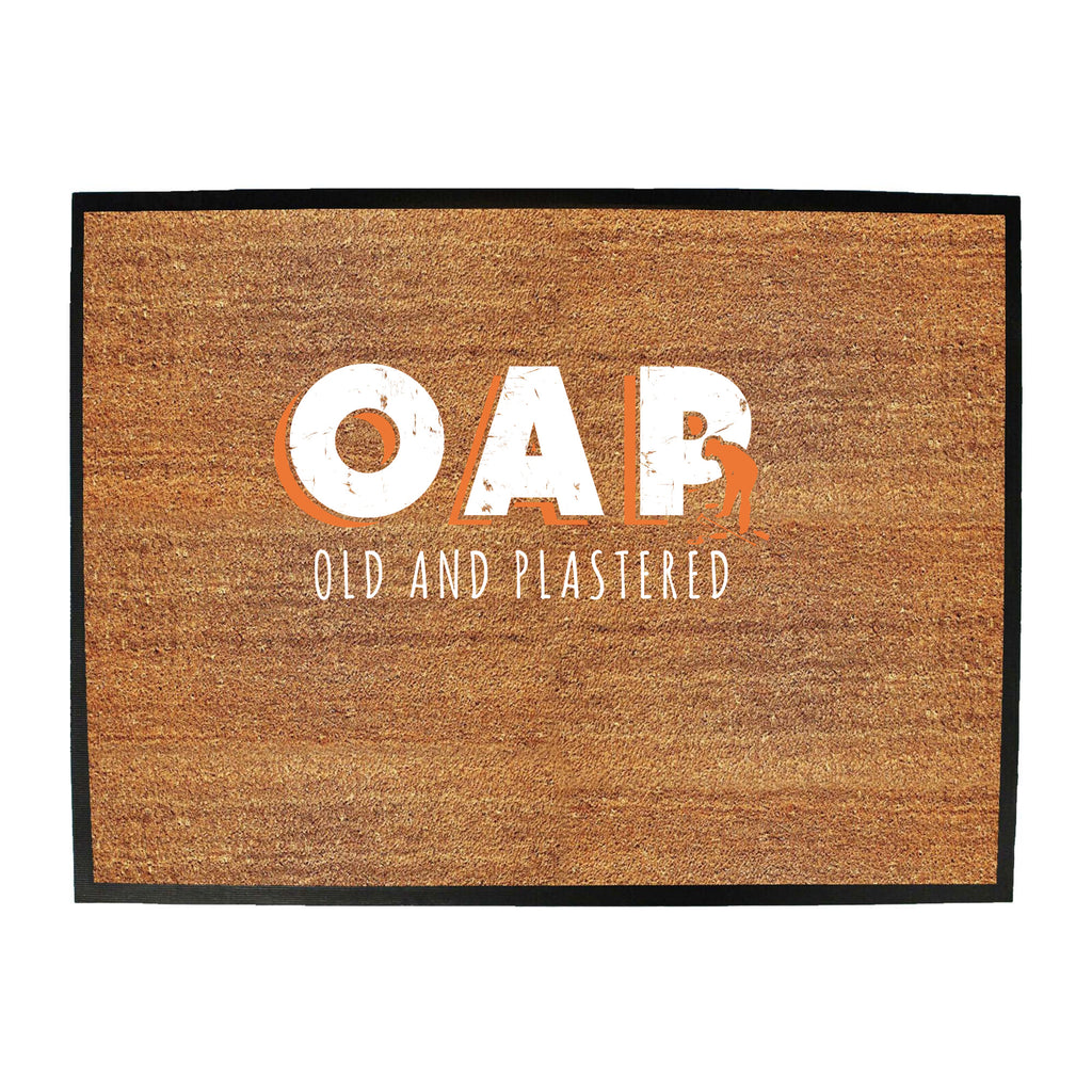 Oap Old And Plastered - Funny Novelty Doormat
