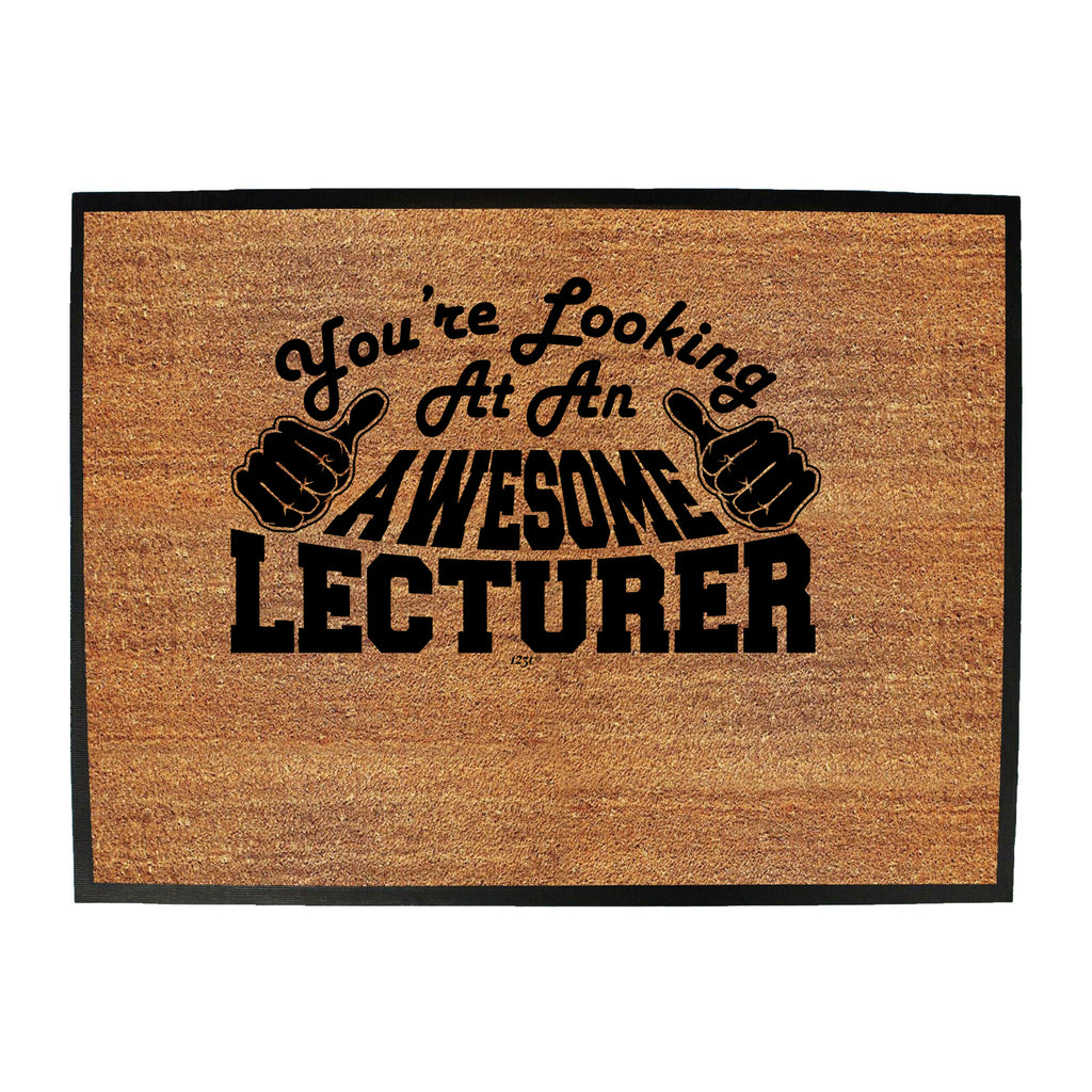 Youre Looking At An Awesome Lecturer - Funny Novelty Doormat