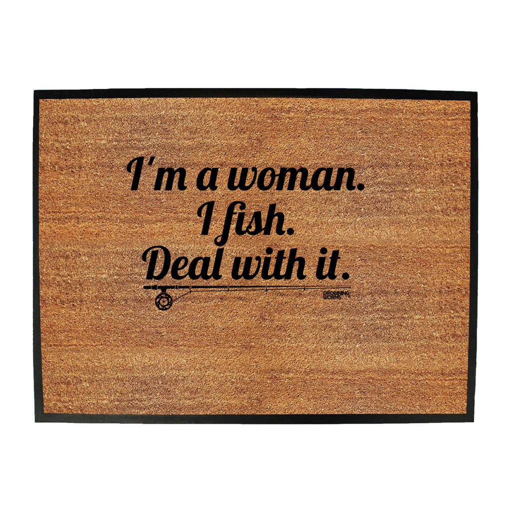 Dw Im A Woman I Fish Deal - Funny Novelty Doormat