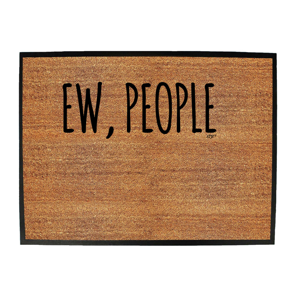 Ew People - Funny Novelty Doormat